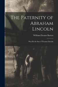 Cover image for The Paternity of Abraham Lincoln
