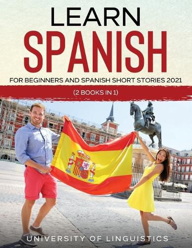 Cover image for Learn Spanish For Beginners AND Spanish Short Stories 2021: (2 Books IN 1)