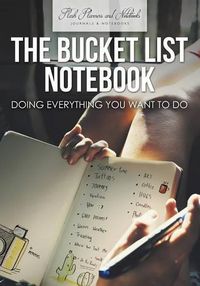 Cover image for The Bucket List Notebook: Doing Everything You Want to Do