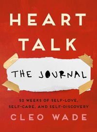 Cover image for Heart Talk: The Journal: 52 Weeks of Self-Love, Self-Care, and Self-Discovery
