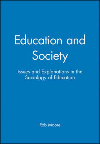 Cover image for Education and Society: Issues and Explanations in the Sociology of Education