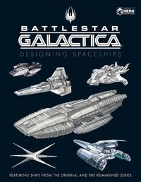 Cover image for Battlestar Galactica: Designing Spaceships