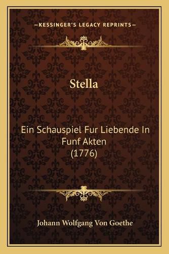 Cover image for Stella: Ein Schauspiel Fur Liebende in Funf Akten (1776)