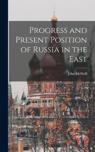 Progress and Present Position of Russia in the East