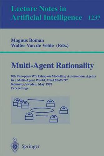 Cover image for Multi-Agent Rationality: 8th European Workshop on Modelling Autonomous Agents in a Multi-Agent World, MAAMAW'97, Ronneby, Sweden, May 13-16, 1997, Proceedings