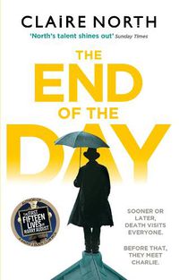 Cover image for The End of the Day: shortlisted for the Sunday Times/PFD Young Writer of the Year