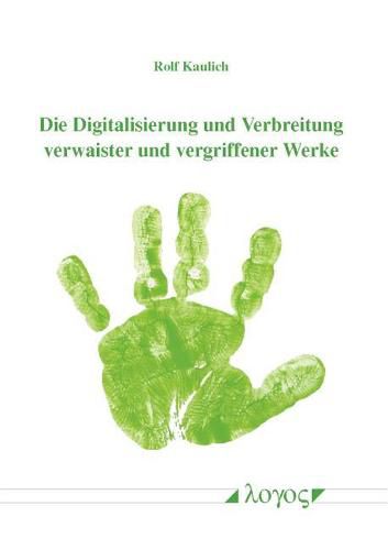 Cover image for Die Digitalisierung Und Verbreitung Verwaister Und Vergriffener Werke