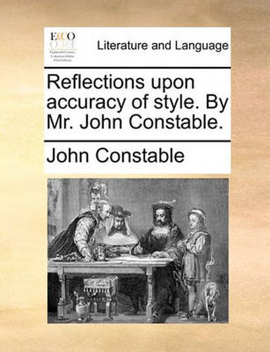 Cover image for Reflections Upon Accuracy of Style. by Mr. John Constable.