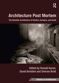 Cover image for Architecture Post Mortem: The Diastolic Architecture of Decline, Dystopia, and Death
