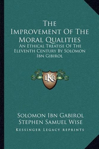 The Improvement of the Moral Qualities: An Ethical Treatise of the Eleventh Century by Solomon Ibn Gibirol