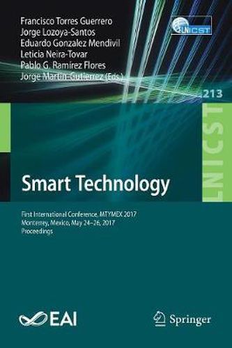 Smart Technology: First International Conference, MTYMEX 2017,  Monterrey, Mexico, May 24-26, 2017, Proceedings