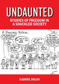 Cover image for Undaunted: Stories of Freedom in a Shackled Society