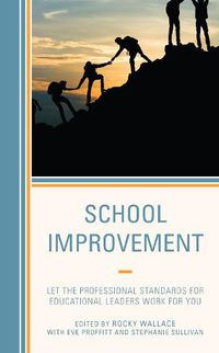 Cover image for School Improvement: Let the Professional Standards for Educational Leaders Work for You