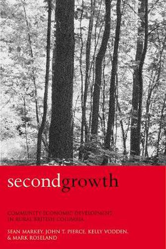 Cover image for Second Growth: Community Economic Development in Rural British Columbia