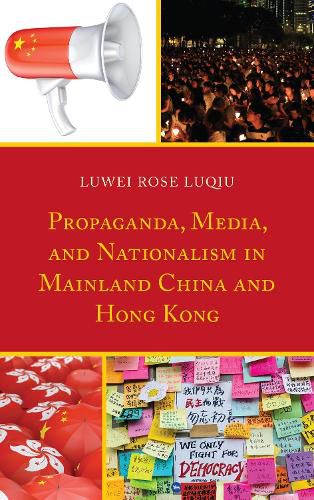 Cover image for Propaganda, Media, and Nationalism in Mainland China and Hong Kong