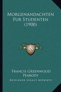 Cover image for Morgenandachten Fur Studenten (1900)