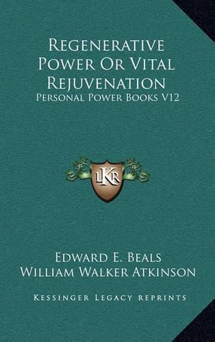 Regenerative Power or Vital Rejuvenation: Personal Power Books V12