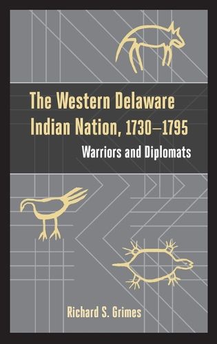 Cover image for The Western Delaware Indian Nation, 1730-1795: Warriors and Diplomats