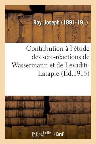 Contribution A l'Etude Des Sero-Reactions de Wassermann Et de Levaditi-Latapie, Leur Valeur