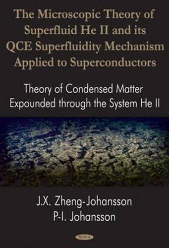 Microscopic Theory of Superfluid He II & Its Qce Superfluidity Mechanism Applied to Superconductors: Theory of Condensed Matter Expounded Through the System He II