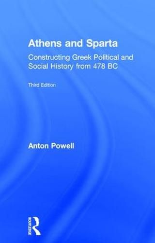 Cover image for Athens and Sparta: Constructing Greek Political and Social History from 478 BC