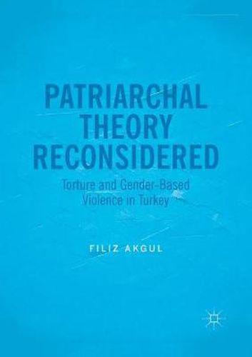 Cover image for Patriarchal Theory Reconsidered: Torture and Gender-Based Violence in Turkey