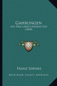 Cover image for Gahrungen: Aus Dem Leben Unserer Zeit (1898)