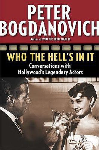 Cover image for Who the Hell's in It: Conversations with Hollywood's Legendary Actors
