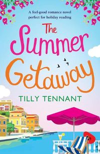 Cover image for The Summer Getaway: A feel good holiday read