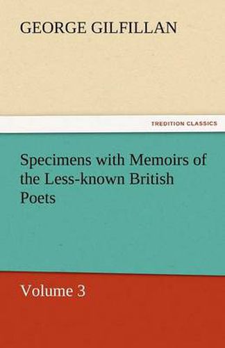 Cover image for Specimens with Memoirs of the Less-Known British Poets, Volume 3