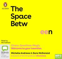 Cover image for The Space Between: Chaos. Questions. Magic. Welcome to your twenties.