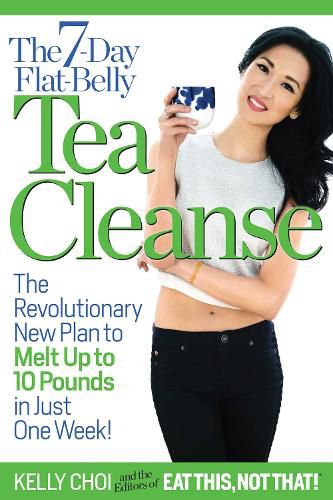 Cover image for The 7-Day Flat-Belly Tea Cleanse: The Revolutionary New Plan to Melt Up to 10 pounds of Fat in Just One Week!