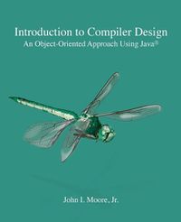 Cover image for Introduction to Compiler Design: An Object-Oriented Approach Using Java(R)