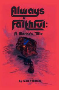 Cover image for Always Faithful: A Marine's Tale