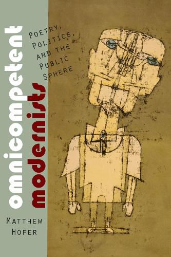 Cover image for Omnicompetent Modernists: Poetry, Politics, and the Public Sphere