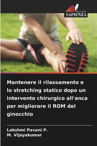 Cover image for Mantenere il rilassamento e lo stretching statico dopo un intervento chirurgico all'anca per migliorare il ROM del ginocchio