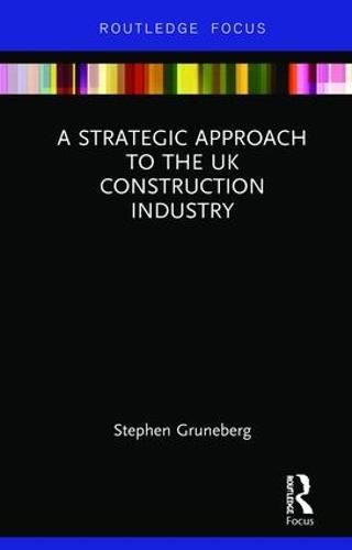 Cover image for A Strategic Approach to the UK Construction Industry