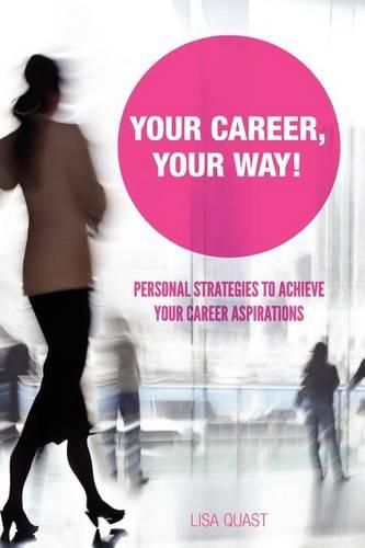 Cover image for Your Career, Your Way: Personal Strategies to Achieve Your Career Aspirations