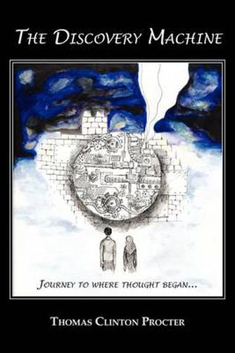 Cover image for The Discovery Machine: Journey to Where Thought Began