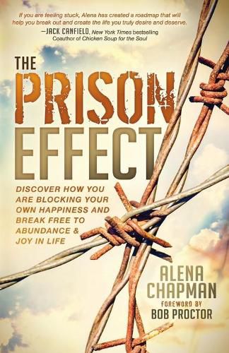 Cover image for The Prison Effect: Discover How You Are Blocking Your Own Happiness and Break Free to Abundance and Joy in Life