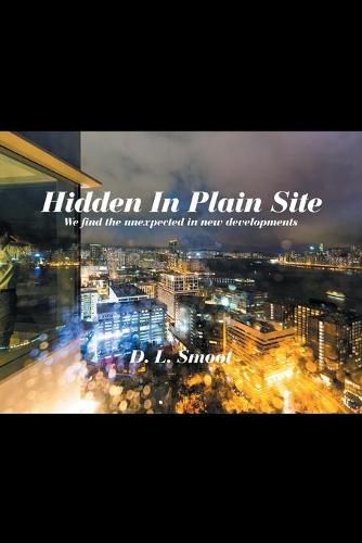 Cover image for Hidden in Plain Site: We Find the Unexpected in New Developments