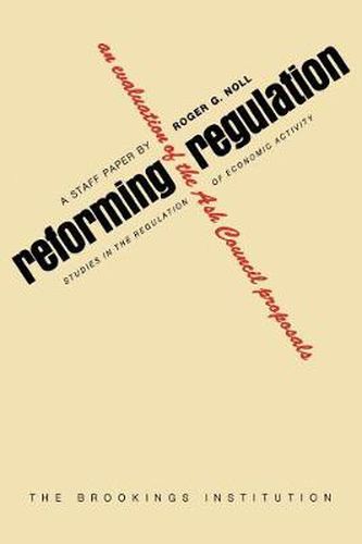 Cover image for Reforming Regulation: An Evaluation of the Ash Council Proposals