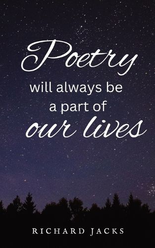 Poetry Will Always Be A Part Of Our Lives.