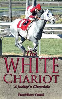 Cover image for The White Chariot: A Jockey's Chronicle