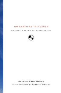 Cover image for On Earth as in Heaven: Justice Rooted in Spirituality