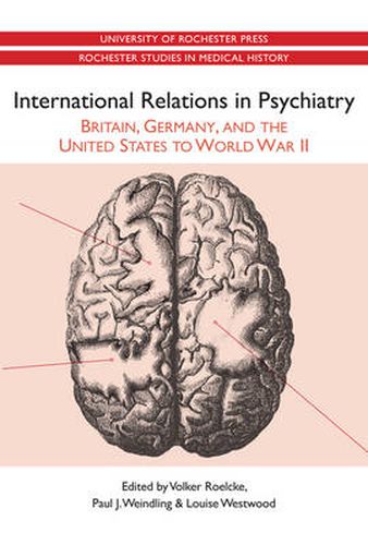 Cover image for International Relations in Psychiatry: Britain, Germany, and the United States to World War II