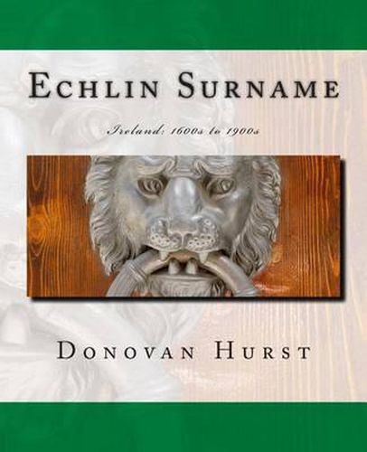 Cover image for Echlin Surname: Ireland: 1600s to 1900s