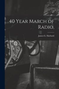 Cover image for 40 Year March of Radio,