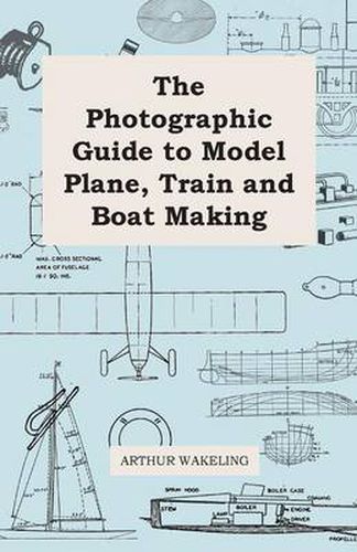 Cover image for The Photographic Guide to Model Plane, Train and Boat Making