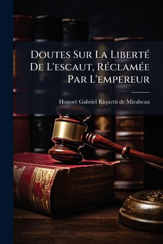 Cover image for Doutes Sur La Libert de L'Escaut, R Clam E Par L'Empereur